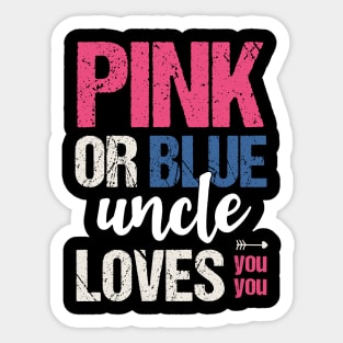 Pink or blue uncle loves you Sticker